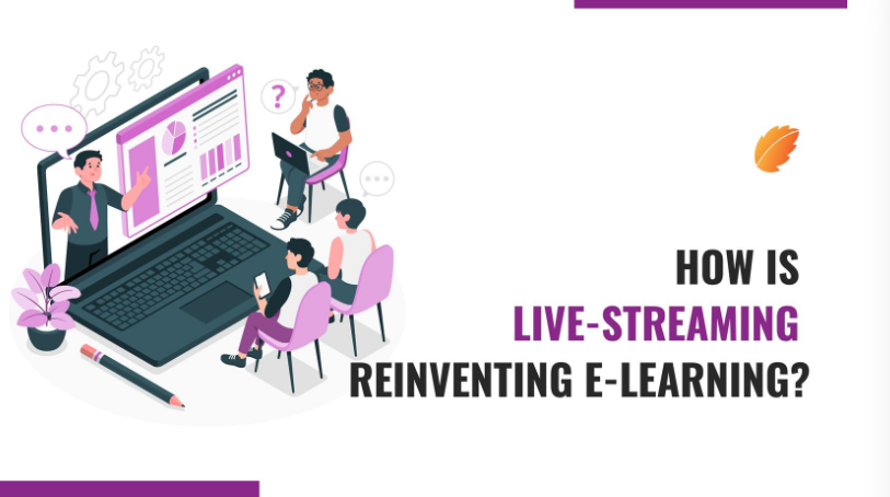 Live Elearning How Is Live-Streaming Reinventing E-Learning? by Ragini Neema - Infogram